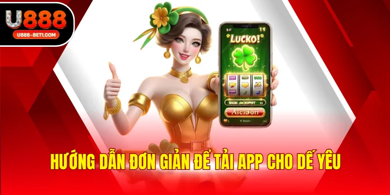 Hướng dẫn đơn giản để tải app cho dế yêu
